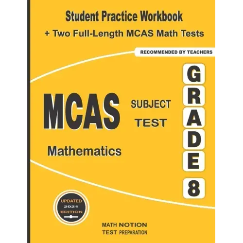 MCAS Subject Test Mathematics Grade 8: Student Practice Workbook + Two Full-Length MCAS Math Tests