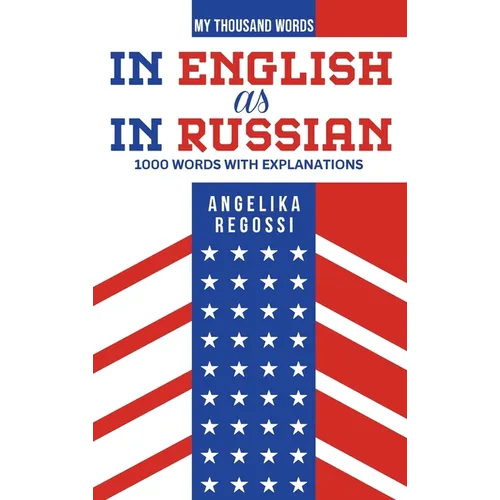 IN ENGLISH AS IN RUSSIAN 1000 words with explanations: ПО-АНГЛИЙСКИ КА&#