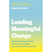 Leading Meaningful Change: Capturing the Hearts, Minds, and Souls of the People You Lead, Work With, and Serve