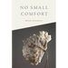 No Small Comfort