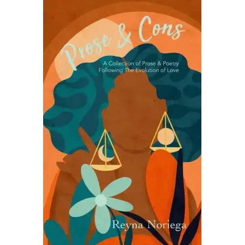 Prose & Cons: A Collection of Prose & Poetry Following The Evolution of Love