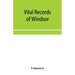 Vital records of Windsor, Massachusetts, to the year 1850