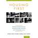 Housing First: Ending Homelessness, Transforming Systems, and Changing Lives