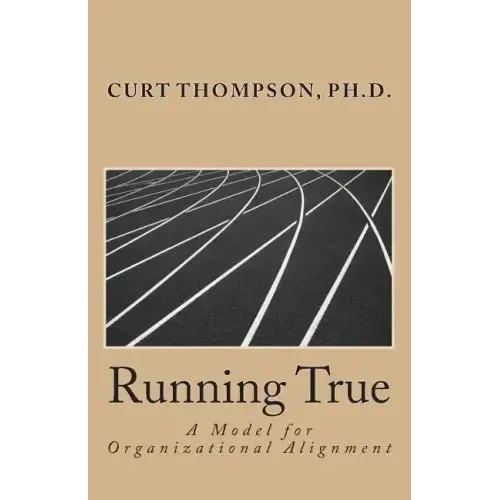 Running True: A Model for Organizational Alignment