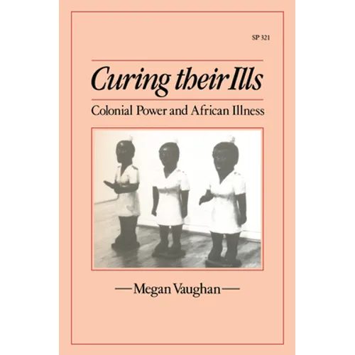 Curing Their Ills: Colonial Power and African Illness