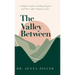 The Valley Between: A Mother's Guide to Finding Purpose and Peace after Pregnancy Loss