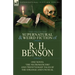 The Collected Supernatural and Weird Fiction of R. H. Benson: One Novel 'The Necromancers' and Twenty-Eight Tales of the Strange and Unusual