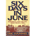 Six Days in June: How Israel Won the 1967 Arab-Israeli War