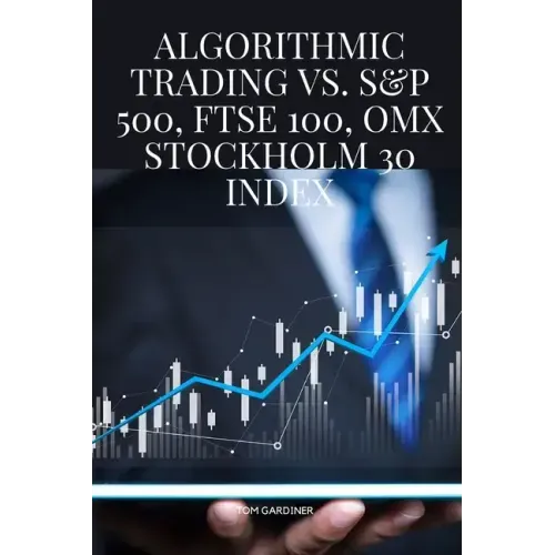 Algorithmic Trading vs. S&P 500, FTSE 100, OMX Stockholm 30 Index