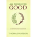 All Things for Good: An Exposition of Romans 8:28