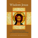The Wisdom Jesus: Transforming Heart and Mind-A New Perspective on Christ and His Message