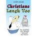 Christians Laugh Too: The Christian Life Through Cartoons and Humor