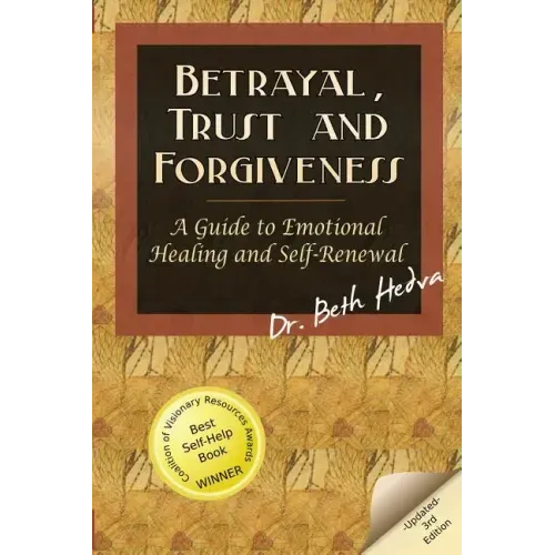 Betrayal, Trust and Forgiveness: A Guide to Emotional Healing and Self-Renewal