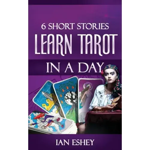 6 Short Stories: Learn Tarot in a Day