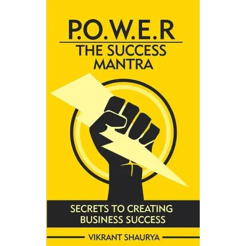 Power: The Success Mantra: Secrets to Creating Business Success