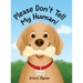 Please Don't Tell My Human!