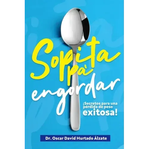 Sopita pa engordar: Secretos para una pérdida de peso exitosa