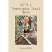 Not A Wayward Goat, Too