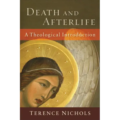 Death and Afterlife: A Theological Introduction