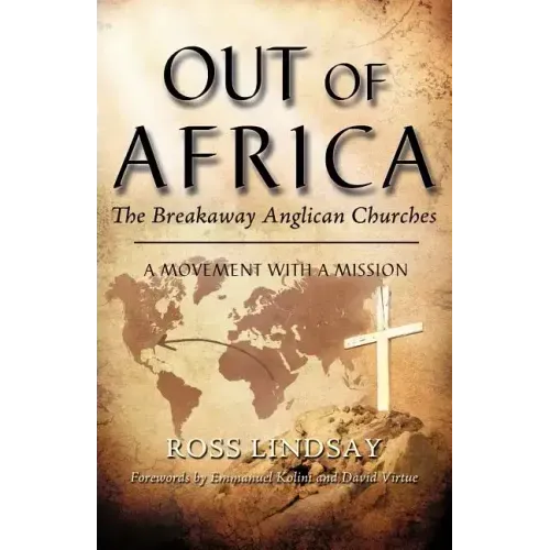 Out of Africa: The Breakaway Anglican Churches