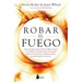 Robar El Fuego