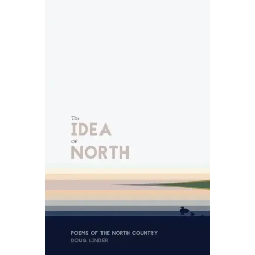 The Idea of North: Poems of the North Country
