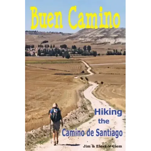 Buen Camino Hiking the Camino de Santiago