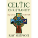 Celtic Christianity: Deep Roots for a Modern Faith