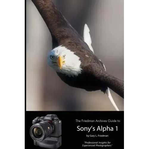 The Friedman Archives Guide to Sony's Alpha 1 (B&W Edition)