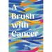 A Brush With Cancer; 10 Years of Sharing, Connecting and Healing