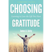 Choosing Gratitude: Learning to Love the Life You Have