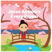 Jesus Answers Every Prayer