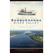 Maryland's Lower Susquehanna River Valley: Where the River Meets the Bay