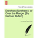 Erewhon (Nowhere); Or Over the Range. [By Samuel Butler.]
