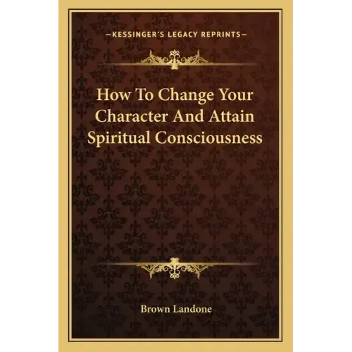 How to Change Your Character and Attain Spiritual Consciousness
