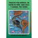 Travesía Por América. Mi Sueño De Niño. Unir Chile Y Canadá. Por Tierra: En Un Ford...A. 1928 Para Después Lograr La Meta De Los Sentimientos Del Alma