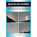 Quest for the Invisibles: The Discovery of Unseen Craft and Beings that Reside in the Invisible World All Around Us