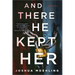 And There He Kept Her
