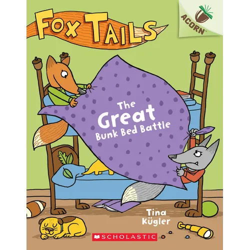 The Great Bunk Bed Battle: An Acorn Book (Fox Tails #1): Volume 1