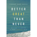 Better Great Than Never: Believing It's Possible Is Where Champions Begin