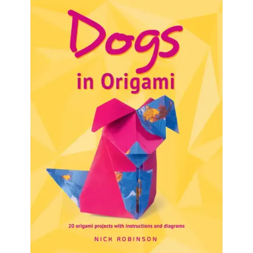 Dogs in Origami: 20 Origami Projects with Instructions and Diagrams