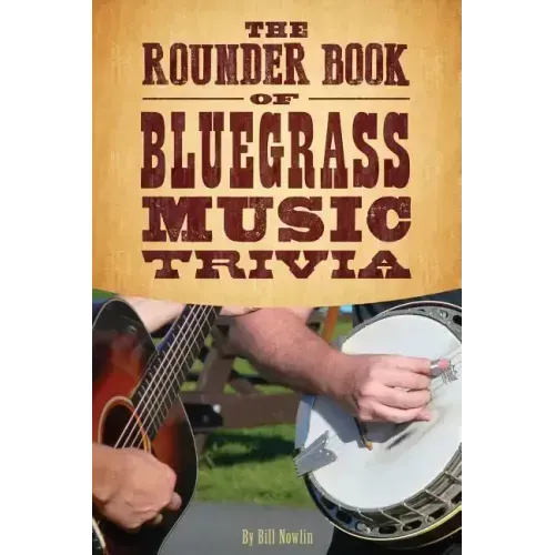 The Rounder Book of Bluegrass Music Trivia