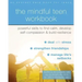 The Mindful Teen Workbook: Powerful Skills to Find Calm, Develop Self-Compassion, and Build Resilience
