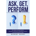 Ask, Get, Perform: The Auditors Essential Guide to Asking Better Questions, Getting Better Answers, and Performing Better Audits