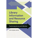 Library Information and Resource Sharing: Transforming Services and Collections