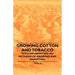Growing Cotton and Tobacco - With Information on Methods of Growing and Marketing