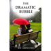 The Dramatic Bubble