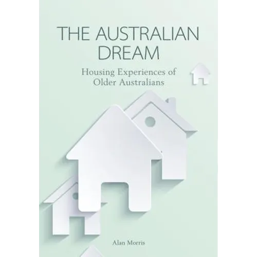 Australian Dream: Housing Experiences of Older Australians