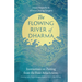 The Flowing River of Dharma: Instructions on Parting from the Four Attachments Featuring Sakya, Kagyu, Nyingma, Kadam of Old, and Gelug Teachings