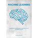 Machine Learning: a Beginners Guide to the Fundamentals of Machine Learning